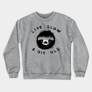 Sloth Live Slow & Die old Crewneck Sweatshirt